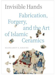 کتاب دست‌های نامرئی: ساخت،جعل و هنرسرامیک‌های اسلامی
