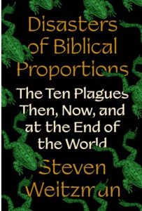 فجایعی در ابعاد کتاب مقدس: ده بلا در آن زمان، اکنون و در پایان جهان